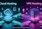 Cloud Hosting vs VPS Hosting: Which Solution Is Better for Your Business in 2025?